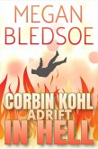 Corbin Kohl Adrift In Hell (Corbin Kohl In Hell, #1) (eBook, ePUB) Corbin Kohl Adrift In Hell (Corbin Kohl In Hell, #1) (eBook, ePUB)