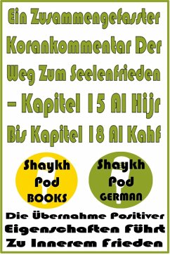 Cover Ein Zusammengefasster Korankommentar Der Weg Zum Seelenfrieden - Kapitel 15 Al Hijr Bis Kapitel 18 Al Kahf (eBook, ePUB)