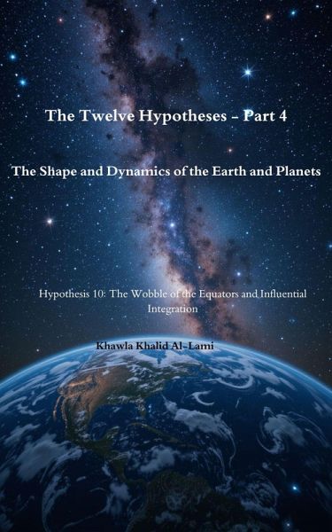 The Twelve Hypotheses - Part 4Hypothesis 10 The Wobble of the Equators and Influential Integration (eBook, ePUB) The Twelve Hypotheses - Part 4Hypothesis 10 The Wobble of the Equators and Influential Integration (eBook, ePUB)