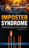 Imposter Syndrome: Embrace Your Strengths and Flourish Personally and Professionally (Over Coming Self-doubt and Achieving Professionalism, Leadership through Confidence Building and Personal Growth) (eBook, ePUB)