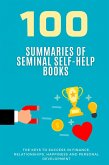 100 Summaries of Seminal Self-Help Books: The Keys to Success in Finance, Relationships, Happiness and Personal Development (Literature) (eBook, ePUB)