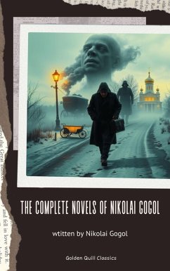 The Complete Novels of Nikolai Gogol (eBook, ePUB) - Gogol, Nikolai