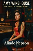 Amy Winehouse - The Voice of a Broken Soul (eBook, ePUB) Amy Winehouse - The Voice of a Broken Soul (eBook, ePUB)