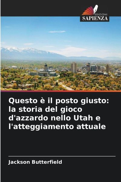 Questo è il posto giusto: la storia del gioco d'azzardo nello Utah e l'atteggiamento attuale Questo è il posto giusto: la storia del gioco d'azzardo nello Utah e l'atteggiamento attuale