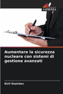 Aumentare la sicurezza nucleare con sistemi di gestione avanzati - Stoichev, Kiril Aumentare la sicurezza nucleare con sistemi di gestione avanzati - Stoichev, Kiril