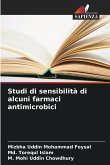 Studi di sensibilità di alcuni farmaci antimicrobici Studi di sensibilità di alcuni farmaci antimicrobici