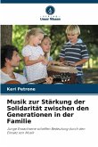 Musik zur Stärkung der Solidarität zwischen den Generationen in der Familie Musik zur Stärkung der Solidarität zwischen den Generationen in der Familie