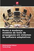 Rumo à mudança: modelos de teste de propagação em sistemas de software adaptativos Rumo à mudança: modelos de teste de propagação em sistemas de software adaptativos
