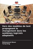Vers des modèles de test propageant le changement dans les systèmes logiciels adaptatifs Vers des modèles de test propageant le changement dans les systèmes logiciels adaptatifs
