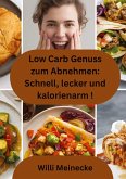 Low Carb Genuss zum Abnehmen: Schnell, lecker und kalorienarm