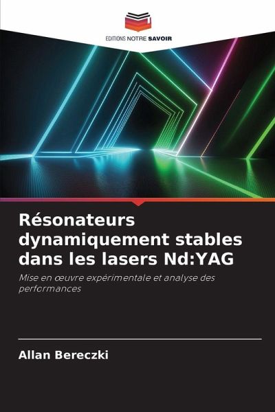 Résonateurs dynamiquement stables dans les lasers Nd:YAG Résonateurs dynamiquement stables dans les lasers Nd:YAG