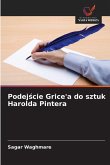 Podej¿cie Grice'a do sztuk Harolda Pintera Podej¿cie Grice'a do sztuk Harolda Pintera