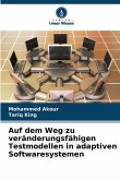 Auf dem Weg zu veränderungsfähigen Testmodellen in adaptiven Softwaresystemen Auf dem Weg zu veränderungsfähigen Testmodellen in adaptiven Softwaresystemen