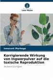 Korrigierende Wirkung von Ingwerpulver auf die toxische Reproduktion Korrigierende Wirkung von Ingwerpulver auf die toxische Reproduktion