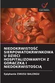 NIEDOKRWISTO¿¿ SIERPOWATOKRWINKOWA U DZIECI HOSPITALIZOWANYCH Z GOR¿CZK¿ I NIEDOKRWISTO¿CI¿