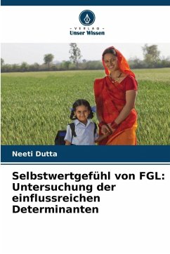 Selbstwertgefühl von FGL: Untersuchung der einflussreichen Determinanten - Dutta, Neeti
