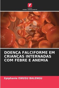 DOENÇA FALCIFORME EM CRIANÇAS INTERNADAS COM FEBRE E ANEMIA - EWUSU BALENGU, Epiphanie DOENÇA FALCIFORME EM CRIANÇAS INTERNADAS COM FEBRE E ANEMIA - EWUSU BALENGU, Epiphanie