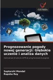 Prognozowanie pogody nowej generacji: G¿¿bokie uczenie i analiza danych Prognozowanie pogody nowej generacji: G¿¿bokie uczenie i analiza danych