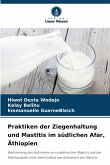 Praktiken der Ziegenhaltung und Mastitis im südlichen Afar, Äthiopien Praktiken der Ziegenhaltung und Mastitis im südlichen Afar, Äthiopien