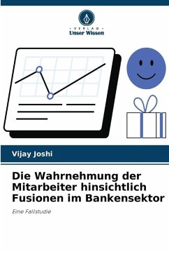Die Wahrnehmung der Mitarbeiter hinsichtlich Fusionen im Bankensektor - Joshi, Vijay