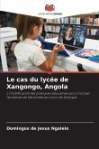 Le cas du lycée de Xangongo, Angola Le cas du lycée de Xangongo, Angola