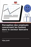 Perception des employés concernant les fusions dans le secteur bancaire Perception des employés concernant les fusions dans le secteur bancaire