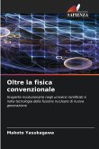 Oltre la fisica convenzionale Oltre la fisica convenzionale
