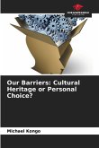 Our Barriers: Cultural Heritage or Personal Choice?