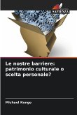 Le nostre barriere: patrimonio culturale o scelta personale?
