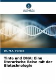 Tinte und DNA: Eine literarische Reise mit der Biotechnologie Tinte und DNA: Eine literarische Reise mit der Biotechnologie