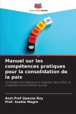 Manuel sur les compétences pratiques pour la consolidation de la paix Manuel sur les compétences pratiques pour la consolidation de la paix