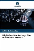 Digitales Marketing: Die modernen Trends Digitales Marketing: Die modernen Trends