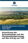 Auswirkung der Aussaatmenge und der Phosphatdüngermenge auf den Ertrag von Teff Auswirkung der Aussaatmenge und der Phosphatdüngermenge auf den Ertrag von Teff