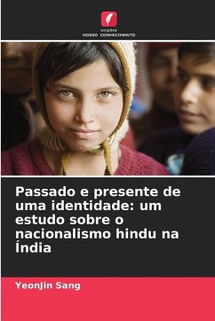 Passado e presente de uma identidade: um estudo sobre o nacionalismo hindu na Índia - Sang, YeonJin