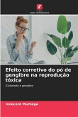 Efeito corretivo do pó de gengibre na reprodução tóxica Efeito corretivo do pó de gengibre na reprodução tóxica