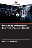Marketing numérique : Les tendances modernes Marketing numérique : Les tendances modernes