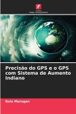 Precisão do GPS e o GPS com Sistema de Aumento Indiano Precisão do GPS e o GPS com Sistema de Aumento Indiano
