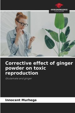 Corrective effect of ginger powder on toxic reproduction - Murhega, Innocent Corrective effect of ginger powder on toxic reproduction - Murhega, Innocent