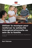 Utiliser la musique pour renforcer la solidarité intergénérationnelle au sein de la famille