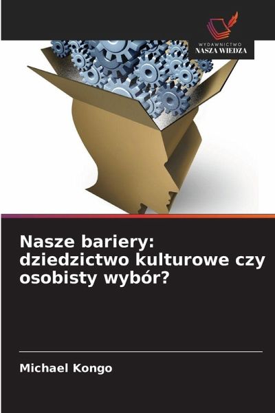 Nasze bariery: dziedzictwo kulturowe czy osobisty wybór?