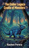 The Ember Legacy: Cradle of Monsters (eBook, ePUB) The Ember Legacy: Cradle of Monsters (eBook, ePUB)