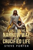A Call to the Narrow Way and the Crucified Life (eBook, ePUB) A Call to the Narrow Way and the Crucified Life (eBook, ePUB)
