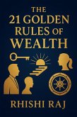 The 21 Golden Rules of Wealth (eBook, ePUB) The 21 Golden Rules of Wealth (eBook, ePUB)