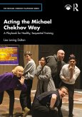 Acting the Michael Chekhov Way (eBook, ePUB) Acting the Michael Chekhov Way (eBook, ePUB)