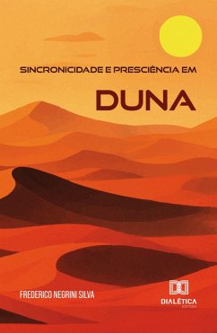 Sincronicidade e Presciência em Duna (eBook, ePUB) - Silva, Frederico Negrini