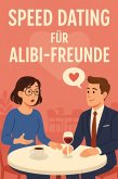 Speed-Dating für Alibi-Freunde (eBook, ePUB) Speed-Dating für Alibi-Freunde (eBook, ePUB)