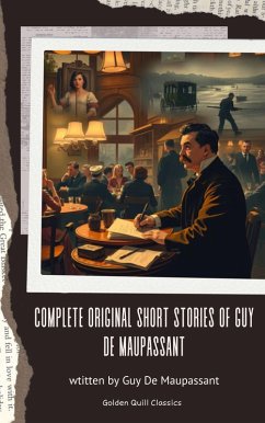 The Complete Original Short Stories of Guy de Maupassant (eBook, ePUB) - de Maupassant, Guy