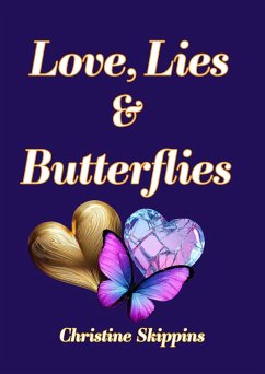 Love, Lies and Butterflies (eBook, ePUB) - Skippins, Christine Love, Lies and Butterflies (eBook, ePUB) - Skippins, Christine