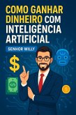 Como Ganhar Dinheiro com Inteligência Artificial (eBook, ePUB)