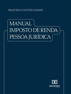 Manual Imposto de Renda Pessoa Jurídica (eBook, ePUB) - Chaves, Francisco Coutinho